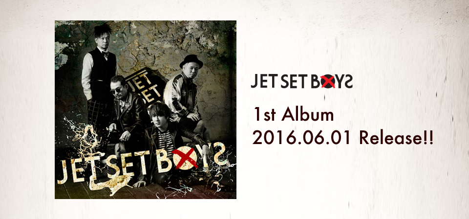 JET SET BOYS 1st Album 2016.06.01 Release